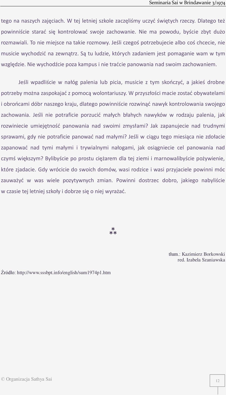 Nie wychodźcie poza kampus i nie traćcie panowania nad swoim zachowaniem.