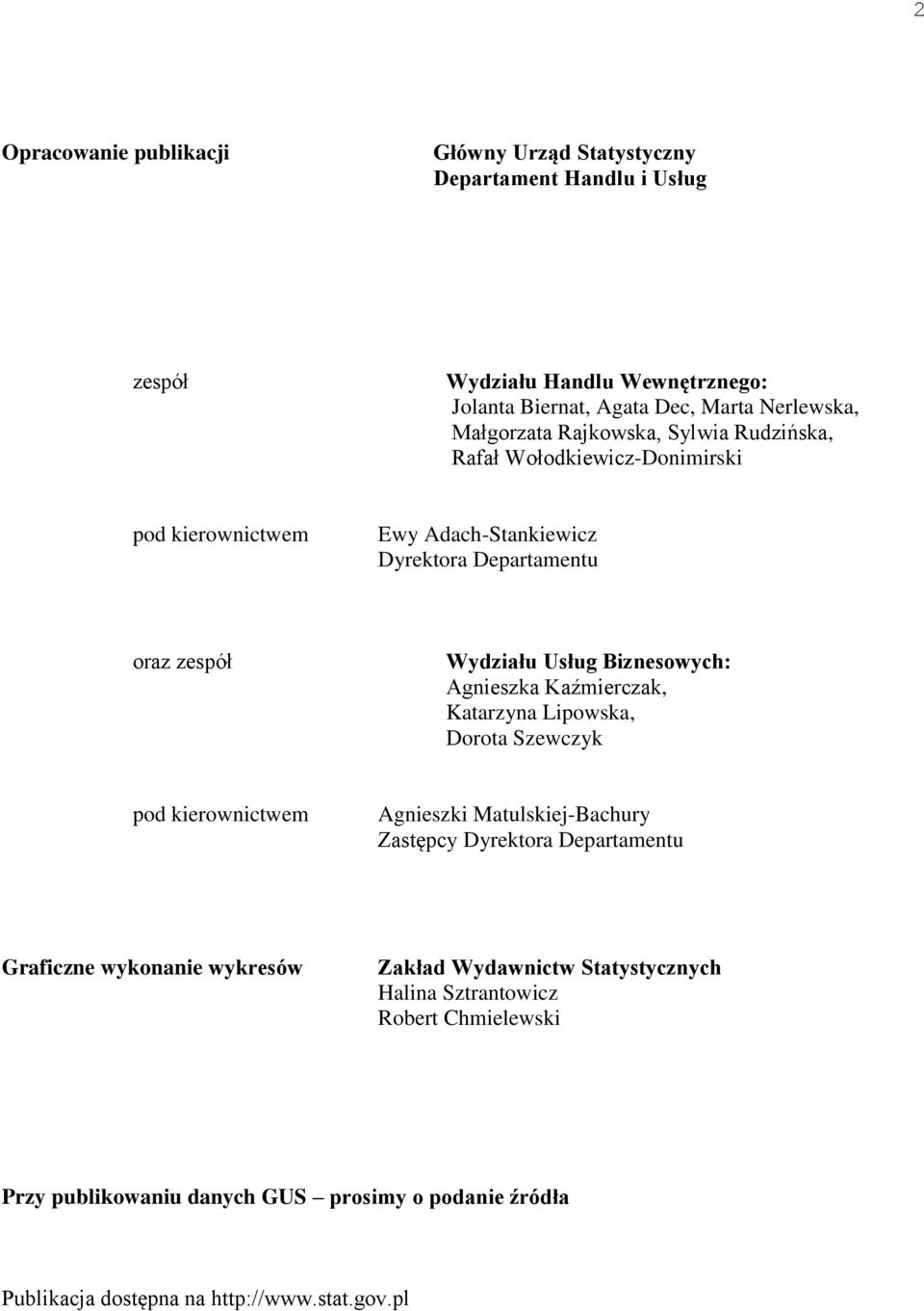 Biznesowych: Agnieszka Kaźmierczak, Katarzyna Lipowska, Dorota Szewczyk pod kierownictwem Agnieszki Matulskiej-Bachury Zastępcy Dyrektora Departamentu Graficzne