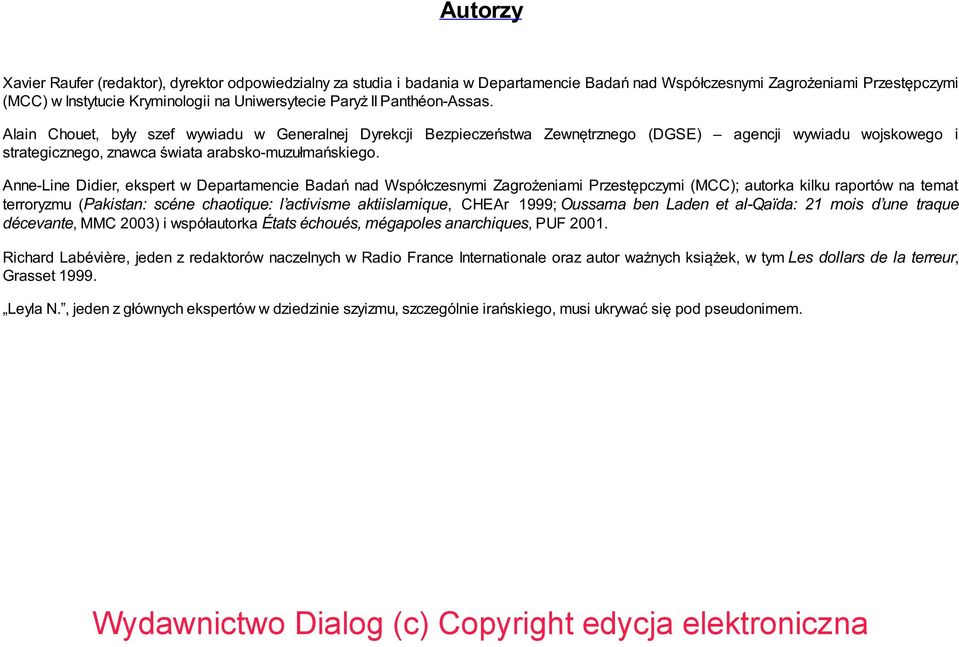 Anne-Line Didier, ekspert w Departamencie Badań nad Współczesnymi Zagrożeniami Przestępczymi (MCC); autorka kilku raportów na temat terroryzmu (Pakistan: scéne chaotique: l activisme aktiislamique,