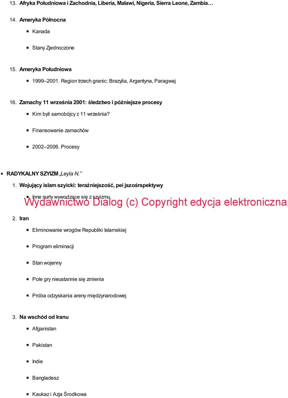 Procesy RADYKALNY SZYIZM Leyla N. 1. Wojujący islam szyicki: teraźniejszość, pei jszośrspektywy Inne nurty wywodzące się z szyizmu Wydawnictwo Dialog (c) Copyright edycja elektroniczna 2.