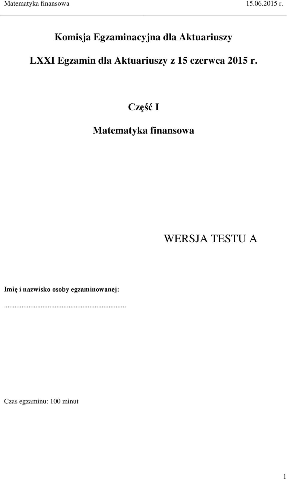 Część I Matematyka finansowa WERSJA TESTU A Imię