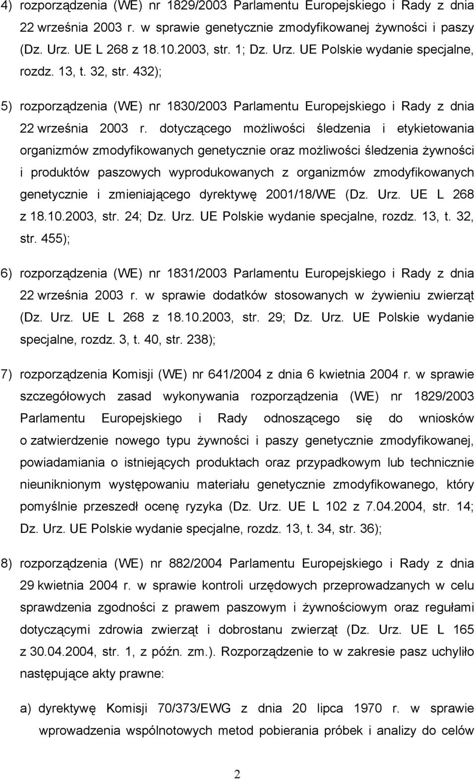 dotyczącego możliwości śledzenia i etykietowania organizmów zmodyfikowanych genetycznie oraz możliwości śledzenia żywności i produktów paszowych wyprodukowanych z organizmów zmodyfikowanych