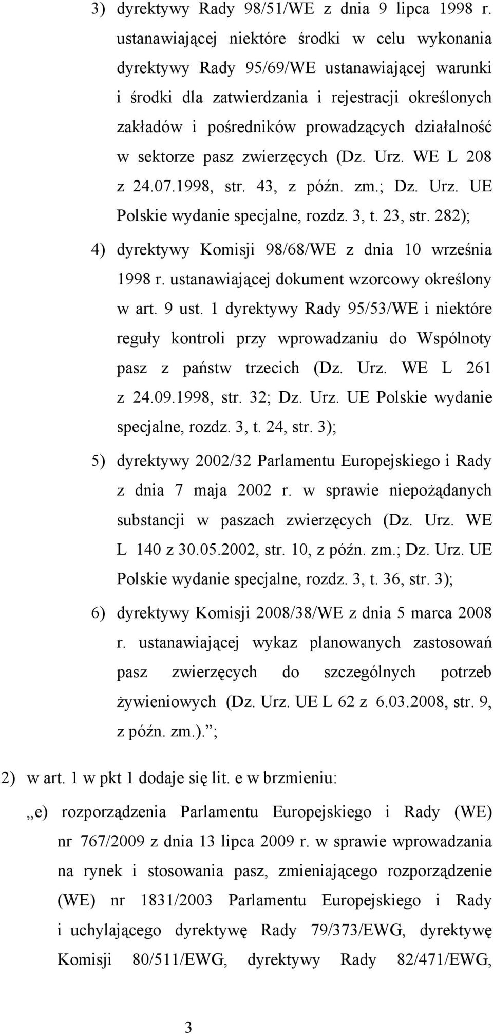 sektorze pasz zwierzęcych (Dz. Urz. WE L 208 z 24.07.1998, str. 43, z późn. zm.; Dz. Urz. UE Polskie wydanie specjalne, rozdz. 3, t. 23, str.