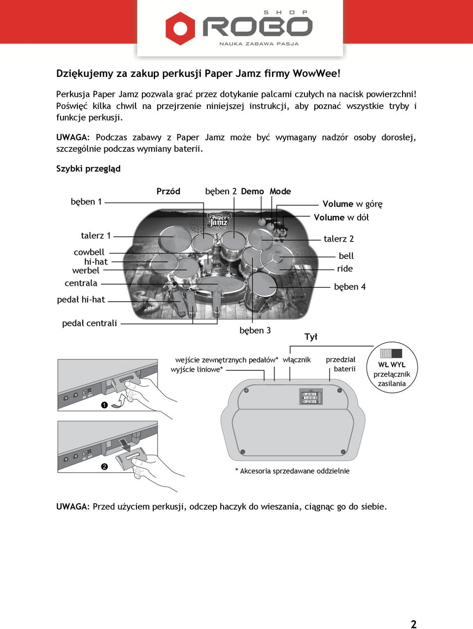 UWAGA: Podczas zabawy z Paper Jamz może być wymagany nadzór osoby dorosłej, szczególnie podczas wymiany baterii.