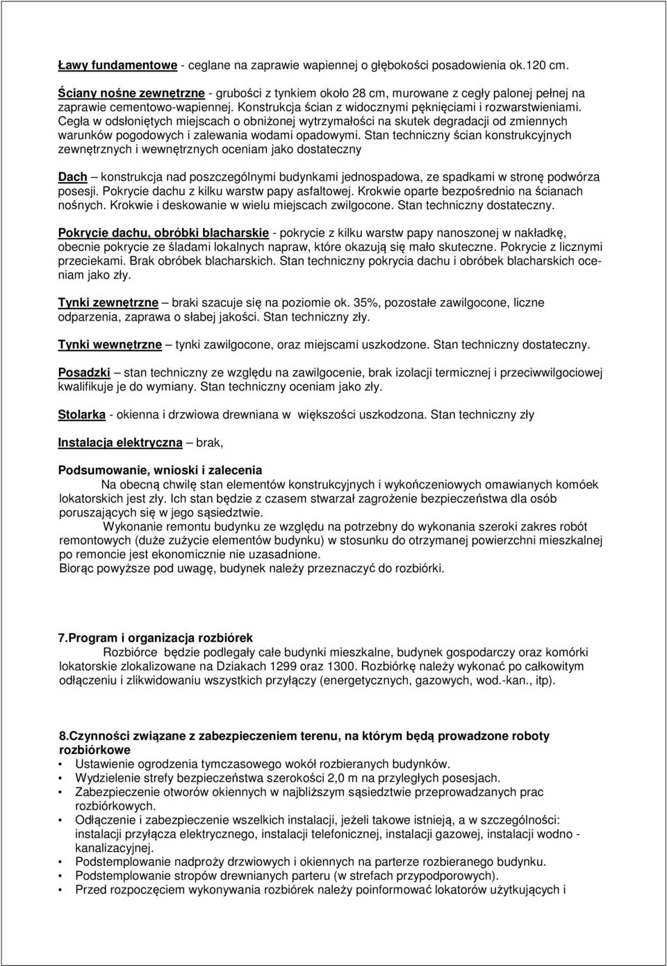 Cegła w odsłoniętych miejscach o obniżonej wytrzymałości na skutek degradacji od zmiennych warunków pogodowych i zalewania wodami opadowymi.