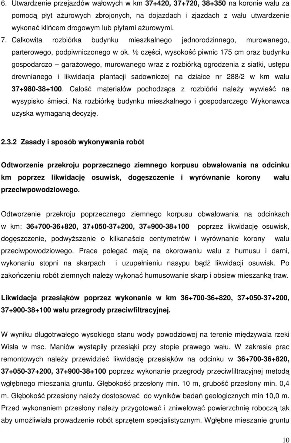 ½ części, wysokość piwnic 175 cm oraz budynku gospodarczo garażowego, murowanego wraz z rozbiórką ogrodzenia z siatki, ustępu drewnianego i likwidacja plantacji sadowniczej na działce nr 288/2 w km