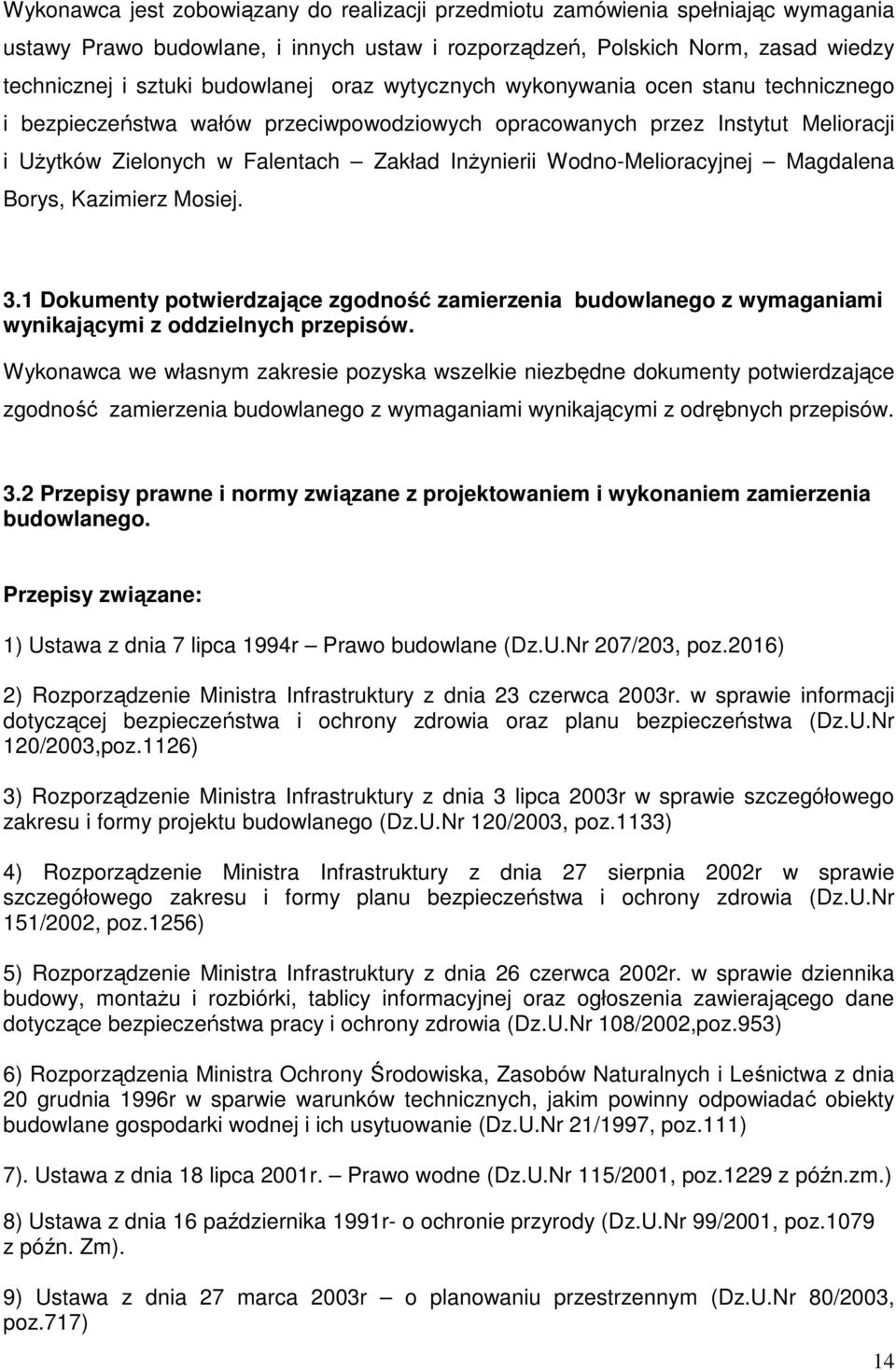Wodno-Melioracyjnej Magdalena Borys, Kazimierz Mosiej. 3.1 Dokumenty potwierdzające zgodność zamierzenia budowlanego z wymaganiami wynikającymi z oddzielnych przepisów.