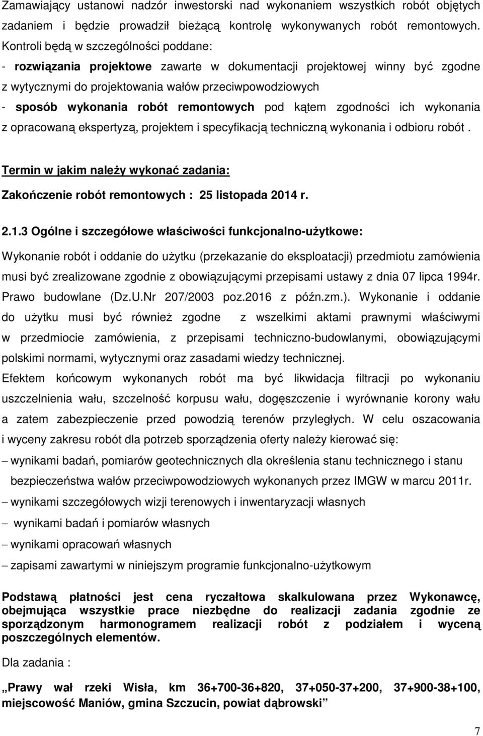remontowych pod kątem zgodności ich wykonania z opracowaną ekspertyzą, projektem i specyfikacją techniczną wykonania i odbioru robót.