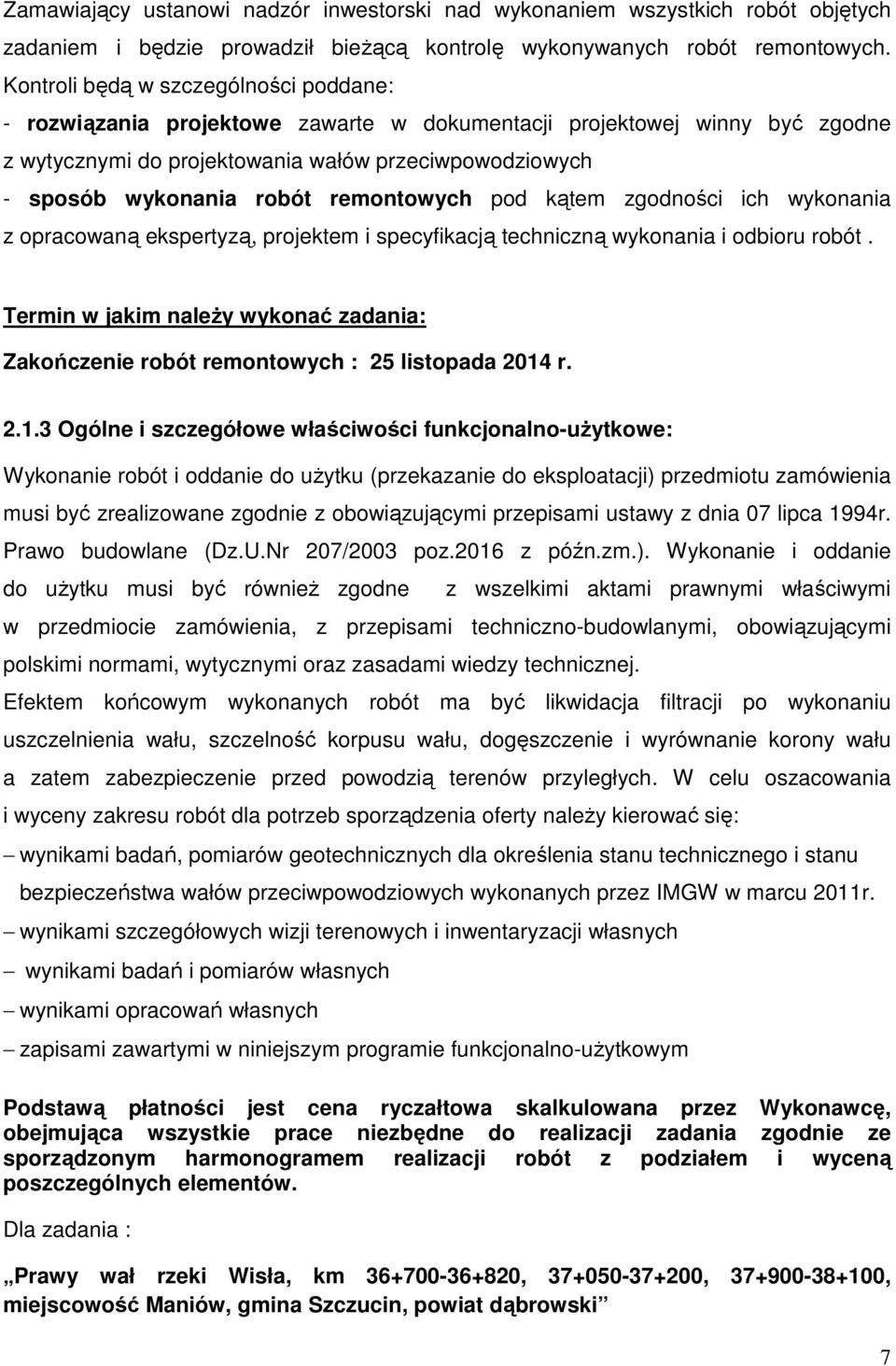 remontowych pod kątem zgodności ich wykonania z opracowaną ekspertyzą, projektem i specyfikacją techniczną wykonania i odbioru robót.