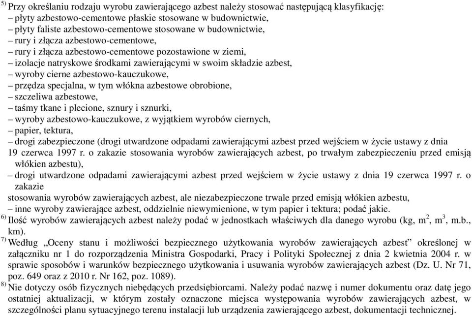 azbestowo-kauczukowe, przędza specjalna, w tym włókna azbestowe obrobione, szczeliwa azbestowe, taśmy tkane i plecione, sznury i sznurki, wyroby azbestowo-kauczukowe, z wyjątkiem wyrobów ciernych,