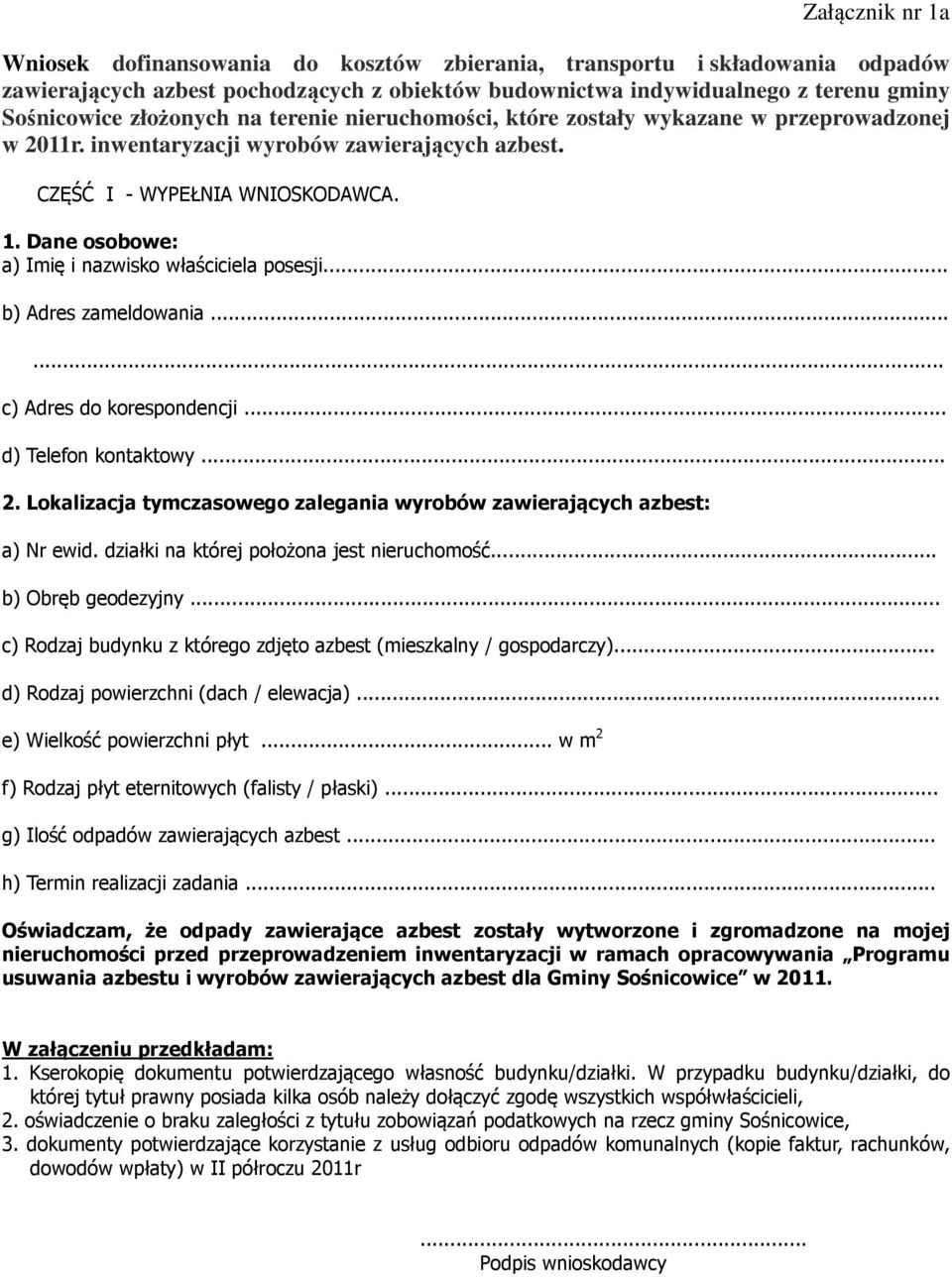 Dane osobowe: a) Imię i nazwisko właściciela posesji... b) Adres zameldowania...... c) Adres do korespondencji... d) Telefon kontaktowy... 2.