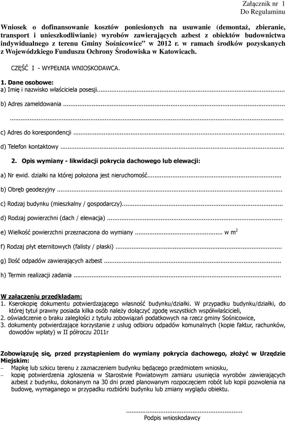 Dane osobowe: a) Imię i nazwisko właściciela posesji... b) Adres zameldowania...... c) Adres do korespondencji... d) Telefon kontaktowy... 2.