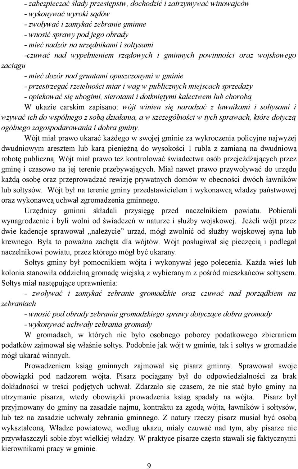 miejscach sprzedaży - opiekować się ubogimi, sierotami i dotkniętymi kalectwem lub chorobą W ukazie carskim zapisano: wójt winien się naradzać z ławnikami i sołtysami i wzywać ich do wspólnego z sobą