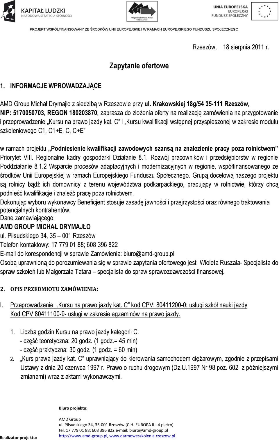 C i Kursu kwalifikacji wstępnej przyspieszonej w zakresie modułu szkoleniowego C1, C1+E, C, C+E w ramach projektu Podniesienie kwalifikacji zawodowych szansą na znalezienie pracy poza rolnictwem