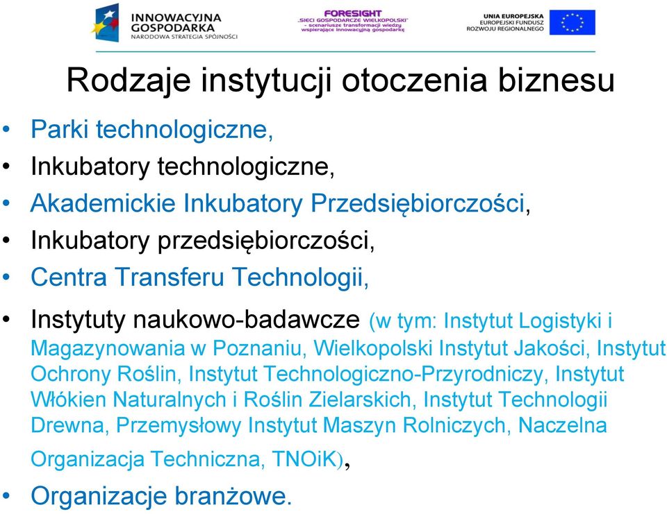 Instytut Jakości, Instytut Ochrony Roślin, Instytut Technologiczno-Przyrodniczy, Instytut Włókien Naturalnych i Roślin