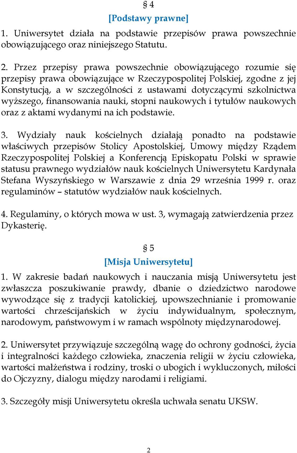 wyższego, finansowania nauki, stopni naukowych i tytułów naukowych oraz z aktami wydanymi na ich podstawie. 3.