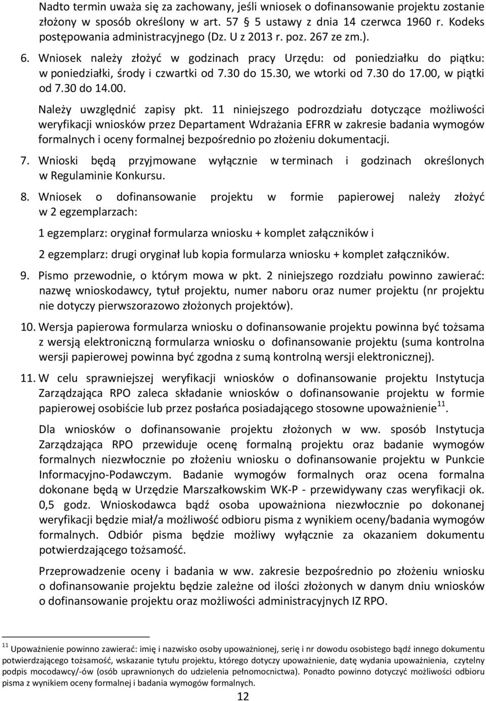 00, w piątki od 7.30 do 14.00. Należy uwzględnić zapisy pkt.