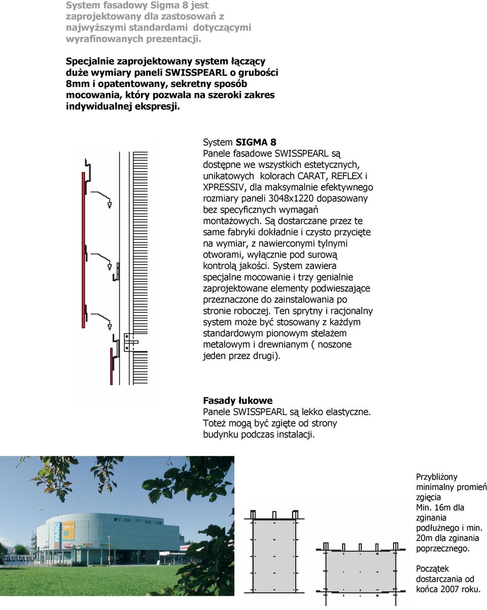 System SIGMA 8 Panele fasadowe SWISSPEARL są dostępne we wszystkich estetycznych, unikatowych kolorach CARAT, REFLEX i XPRESSIV, dla maksymalnie efektywnego rozmiary paneli 3048x1220 dopasowany bez