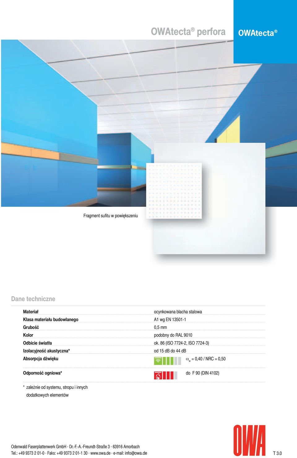 86 (ISO 7724-2, ISO 7724-3) Izolacyjność akustyczna* od 15 db do 44 db Absorpcja dźwięku a w = 0,40
