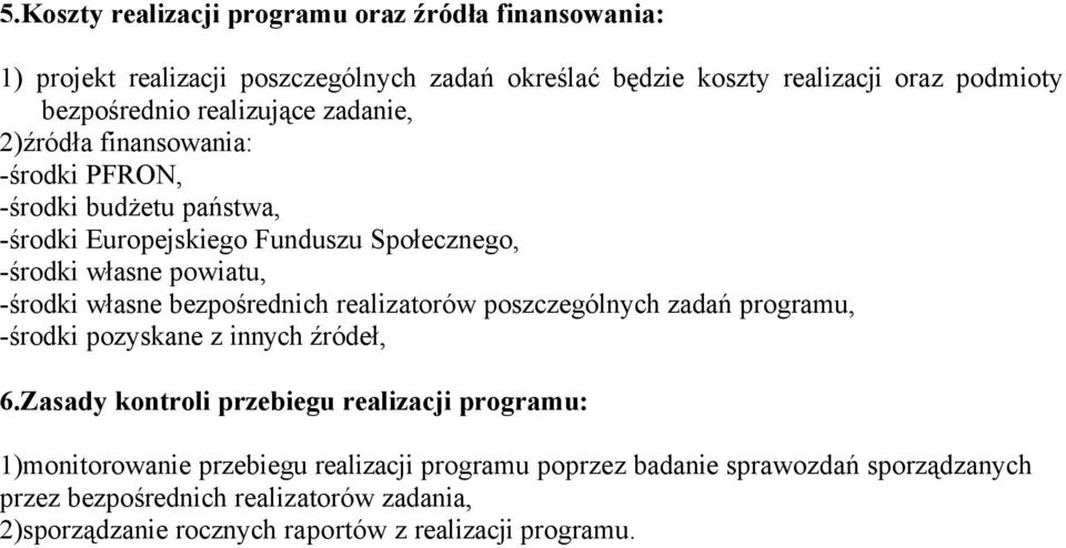 własne bezpośrednich realizatorów poszczególnych zadań programu, -środki pozyskane z innych źródeł, 6.