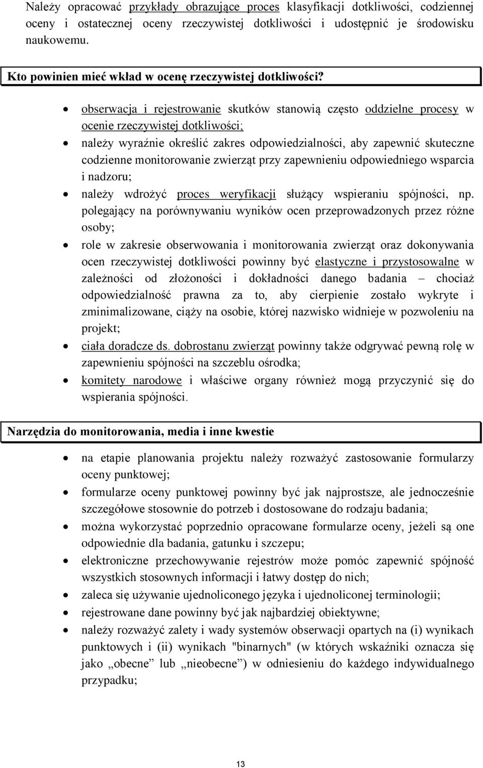 obserwacja i rejestrowanie skutków stanowią często oddzielne procesy w ocenie rzeczywistej dotkliwości; należy wyraźnie określić zakres odpowiedzialności, aby zapewnić skuteczne codzienne