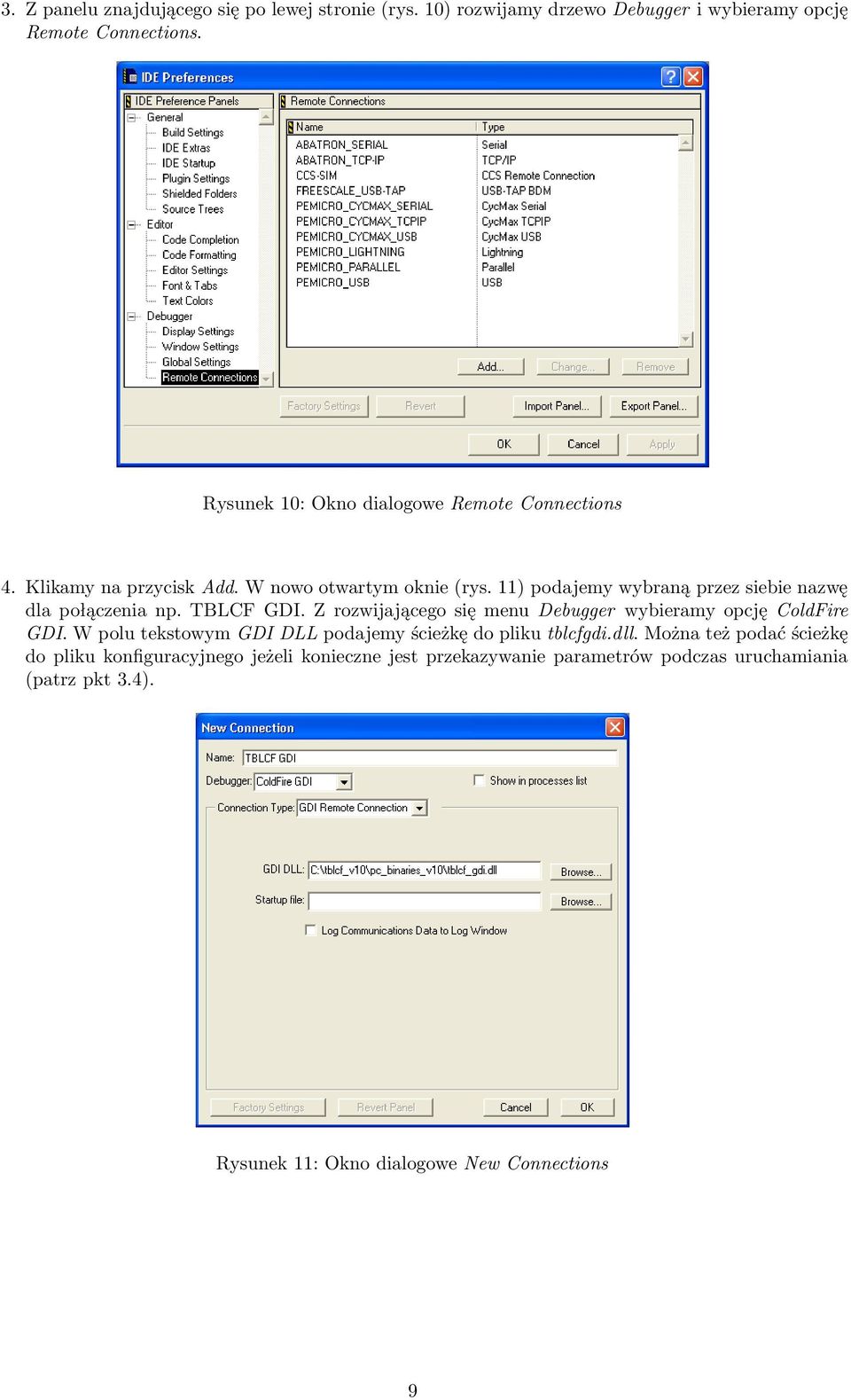 11) podajemy wybraną przez siebie nazwę dla połączenia np. TBLCF GDI. Z rozwijającego się menu Debugger wybieramy opcję ColdFire GDI.