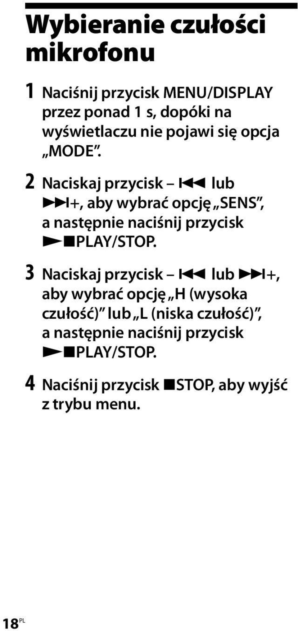 2 Naciskaj przycisk lub +, aby wybrać opcję SENS, a następnie naciśnij przycisk PLAY/STOP.