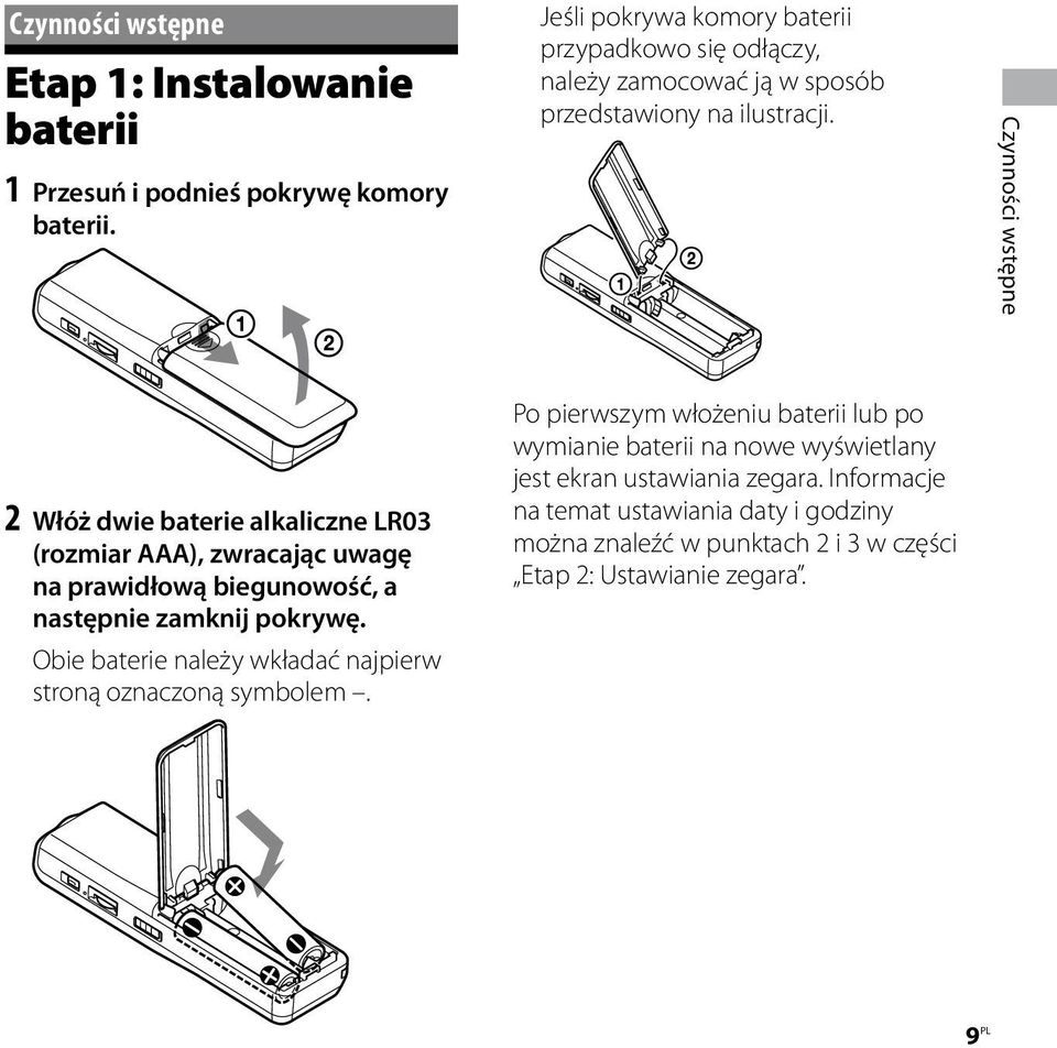 Czynności wstępne 2 Włóż dwie baterie alkaliczne LR03 (rozmiar AAA), zwracając uwagę na prawidłową biegunowość, a następnie zamknij pokrywę.