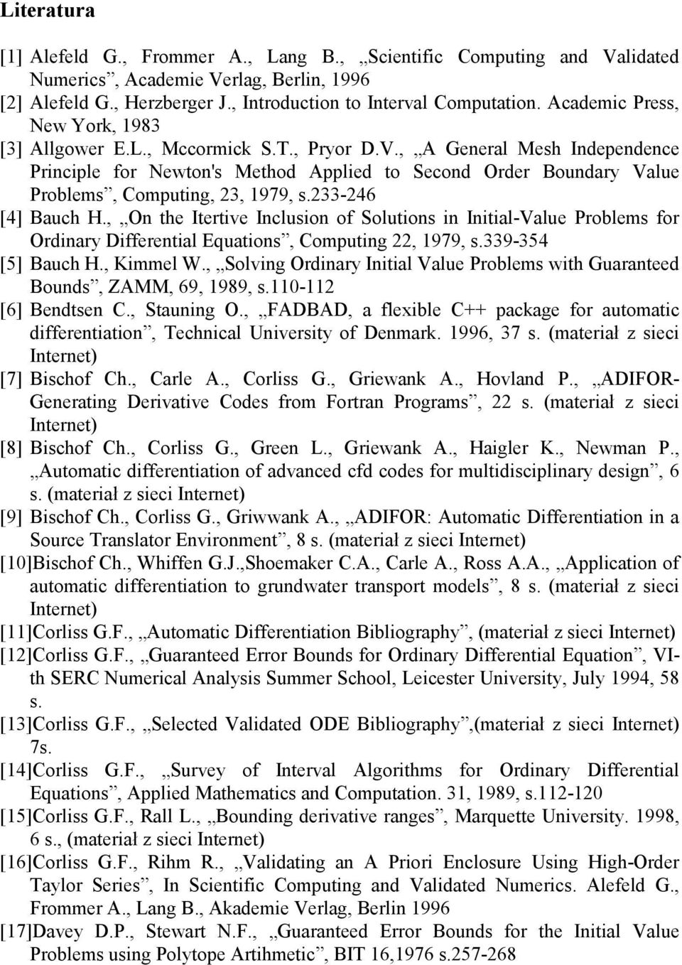 , A General Mesh Independence Principle for Newton's Method Applied to Second Order Boundary Value Problems, Computing, 3, 979, s.33-46 [4] Bauch H.