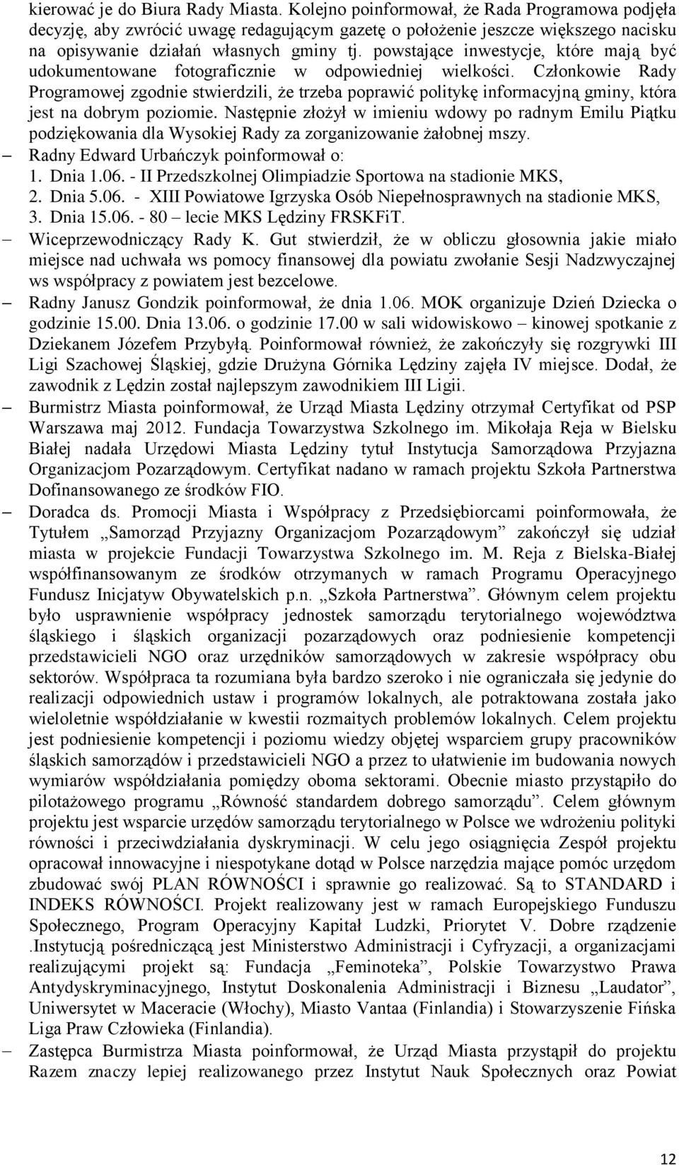 powstające inwestycje, które mają być udokumentowane fotograficznie w odpowiedniej wielkości.