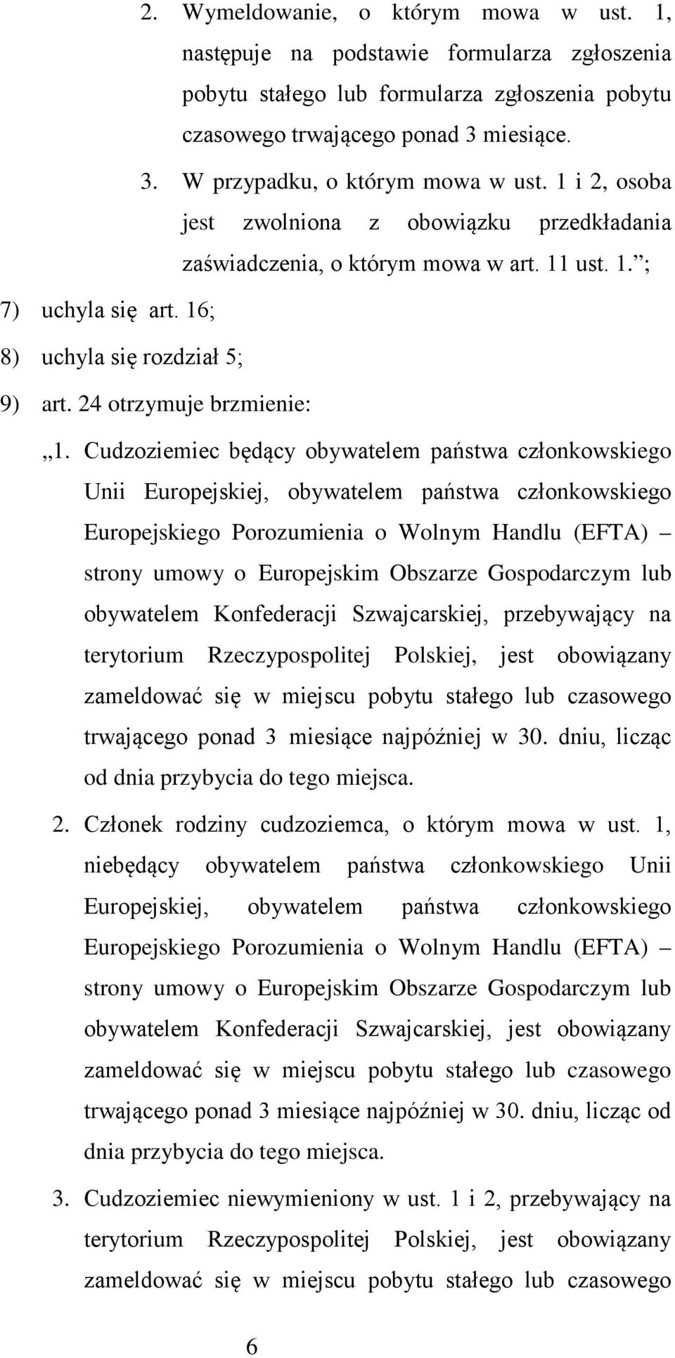 Cudzoziemiec będący obywatelem państwa członkowskiego Unii Europejskiej, obywatelem państwa członkowskiego Europejskiego Porozumienia o Wolnym Handlu (EFTA) strony umowy o Europejskim Obszarze