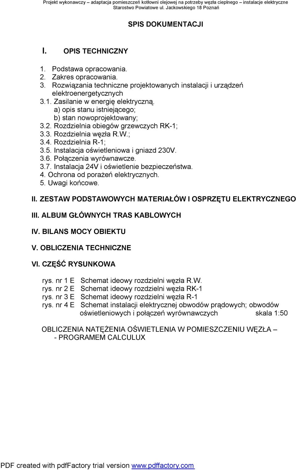 Połączenia wyrównawcze. 3.7. Instalacja 24V i oświetlenie bezpieczeństwa. 4. Ochrona od porażeń elektrycznych. 5. Uwagi końcowe. II. ZESTAW PODSTAWOWYCH MATERIAŁÓW I OSPRZĘTU ELEKTRYCZNEGO III.