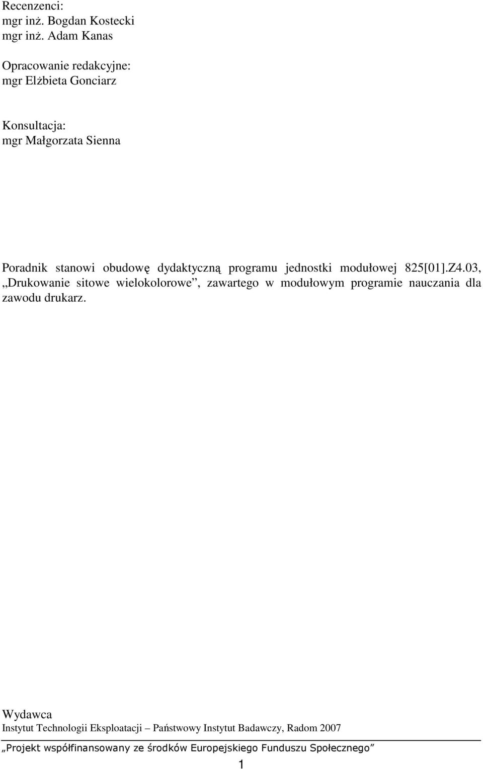 Poradnik stanowi obudowę dydaktyczną programu jednostki modułowej 825[01].Z4.