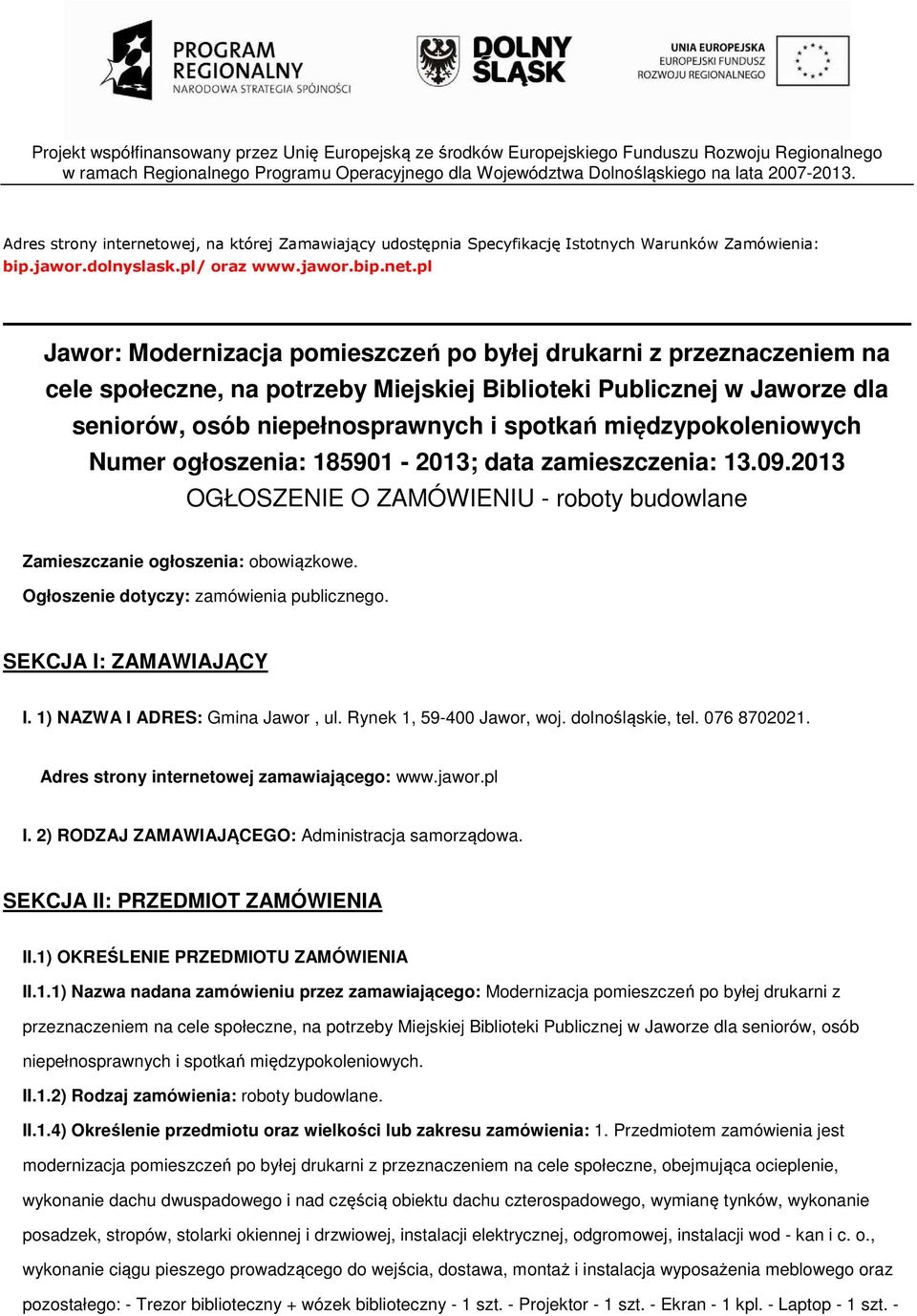pl Jawor: Modernizacja pomieszczeń po byłej drukarni z przeznaczeniem na cele społeczne, na potrzeby Miejskiej Biblioteki Publicznej w Jaworze dla seniorów, osób niepełnosprawnych i spotkań
