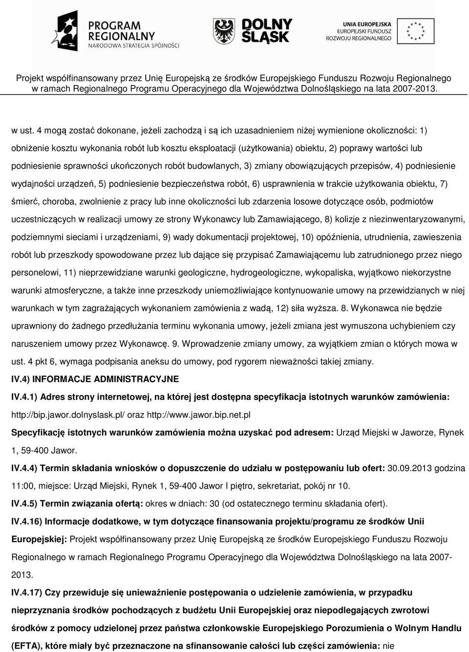 lub podniesienie sprawności ukończonych robót budowlanych, 3) zmiany obowiązujących przepisów, 4) podniesienie wydajności urządzeń, 5) podniesienie bezpieczeństwa robót, 6) usprawnienia w trakcie