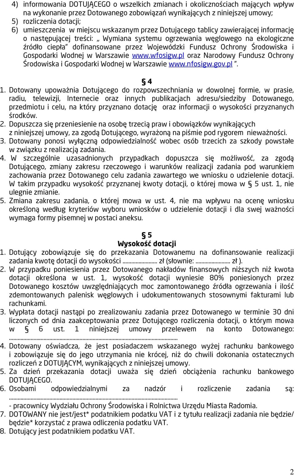 Ochrony Środowiska i Gospodarki Wodnej w Warszawie www.wfosigw.pl oraz Narodowy Fundusz Ochrony Środowiska i Gospodarki Wodnej w Warszawie www.nfosigw.gov.pl. 4 1.