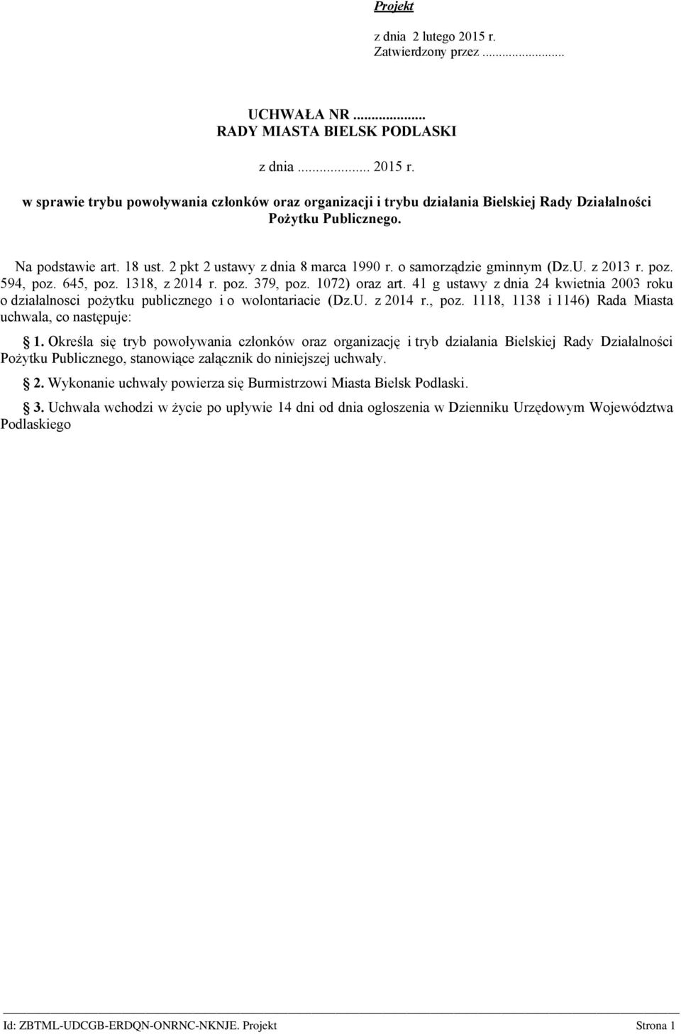 41 g ustawy z dnia 24 kwietnia 2003 roku o działalnosci pożytku publicznego i o wolontariacie (Dz.U. z 2014 r., poz. 1118, 1138 i 1146) Rada Miasta uchwala, co następuje: 1.