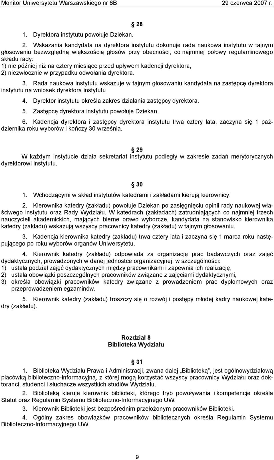 później niż na cztery miesiące przed upływem kadencji dyrektora, 2) niezwłocznie w przypadku odwołania dyrektora. 3.