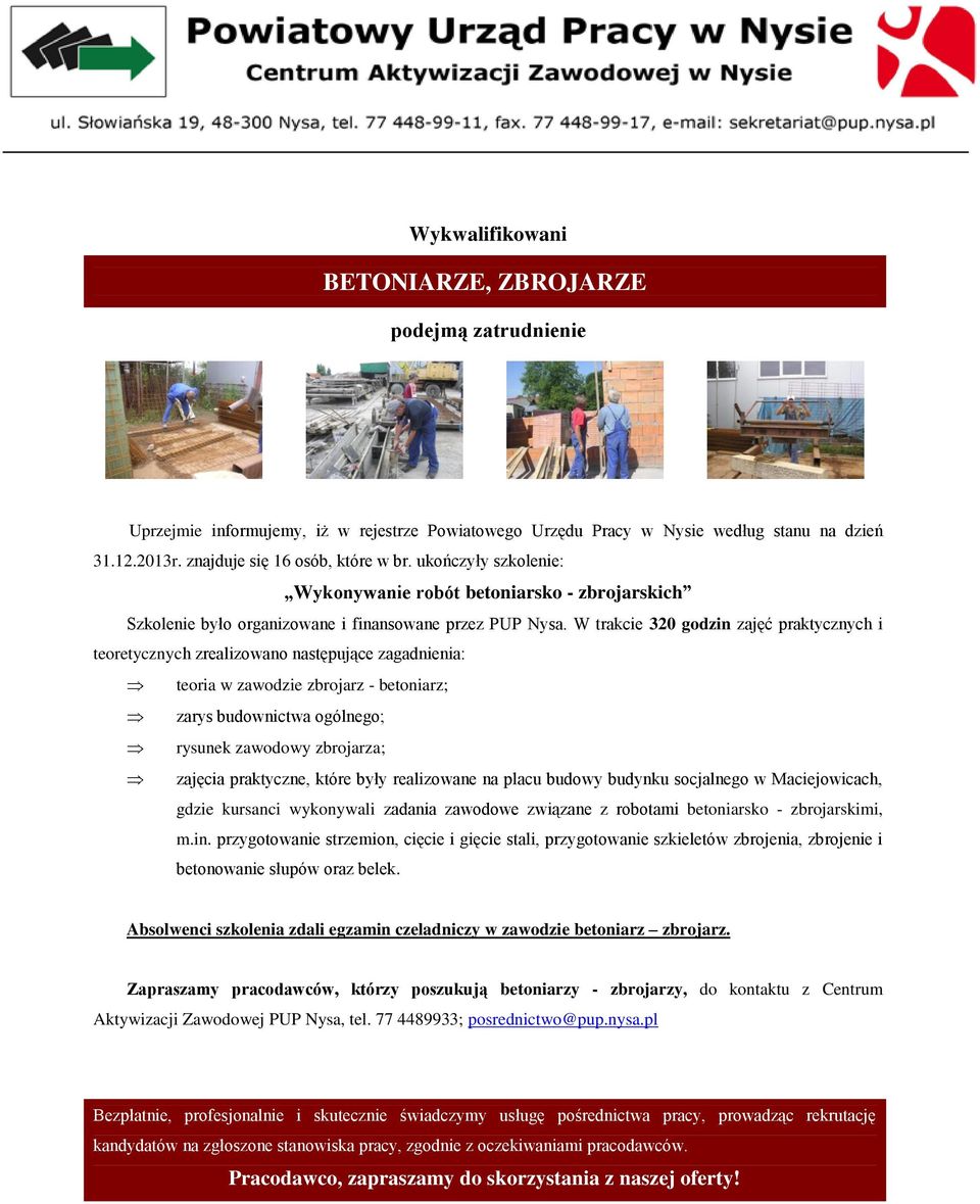 budynku socjalnego w Maciejowicach, gdzie kursanci wykonywali zadania zawodowe związane z robotami betoniarsko - zbrojarskimi, m.in.