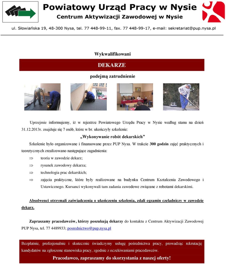 Centrum Kształcenia Zawodowego i Ustawicznego. Kursanci wykonywali tam zadania zawodowe związane z robotami dekarskimi. dekarz.