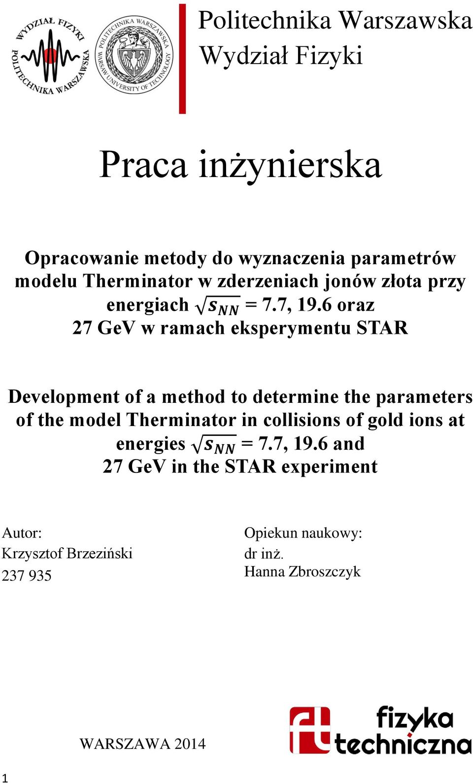 6 oraz 27 GeV w ramach eksperymentu STAR Development of a method to determine the parameters of the model Therminator