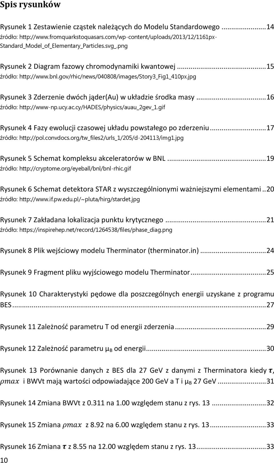 gov/rhic/news/040808/images/story3_fig1_410px.jpg Rysunek 3 Zderzenie dwóch jąder(au) w układzie środka masy... 16 źródło: http://www-np.ucy.ac.cy/hades/physics/auau_2gev_1.