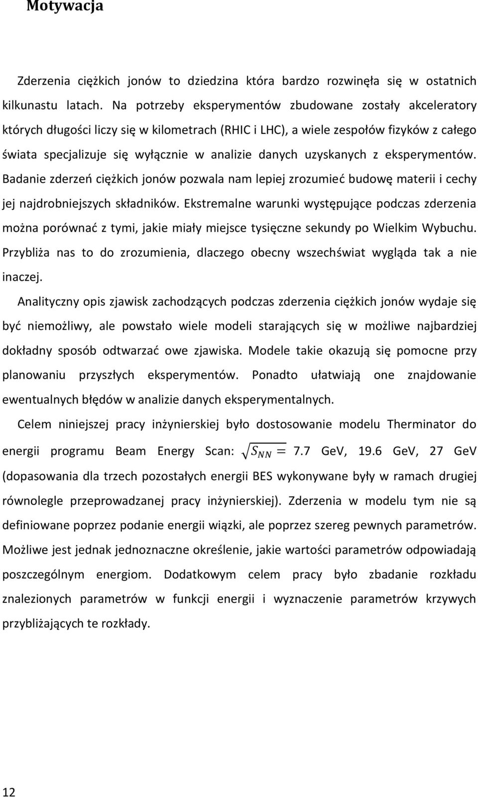 uzyskanych z eksperymentów. Badanie zderzeń ciężkich jonów pozwala nam lepiej zrozumieć budowę materii i cechy jej najdrobniejszych składników.
