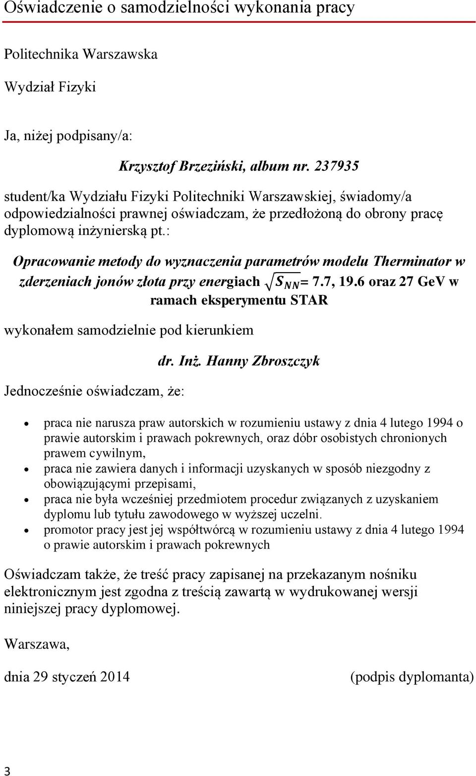 : Opracowanie metody do wyznaczenia parametrów modelu Therminator w zderzeniach jonów złota przy energiach NN = 7.7, 19.