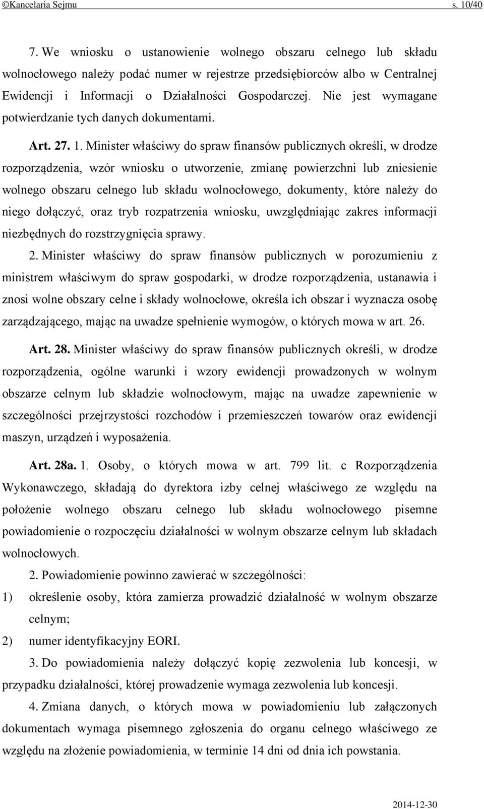 Nie jest wymagane potwierdzanie tych danych dokumentami. Art. 27. 1.