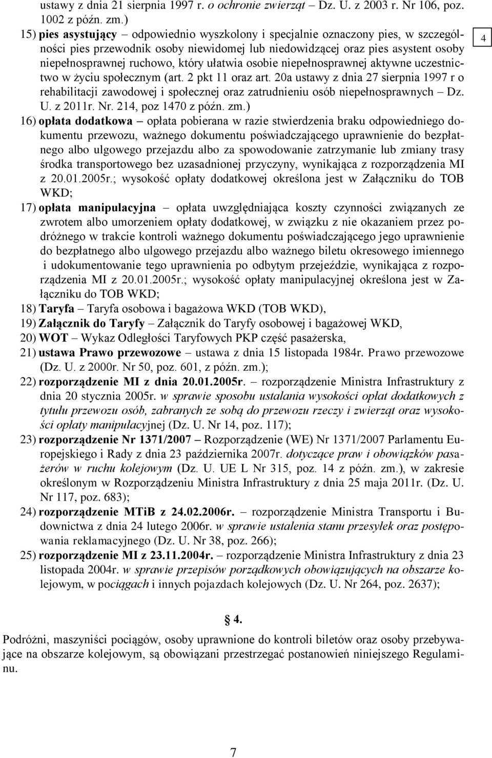 ułatwia osobie niepełnosprawnej aktywne uczestnictwo w życiu społecznym (art. 2 pkt oraz art.