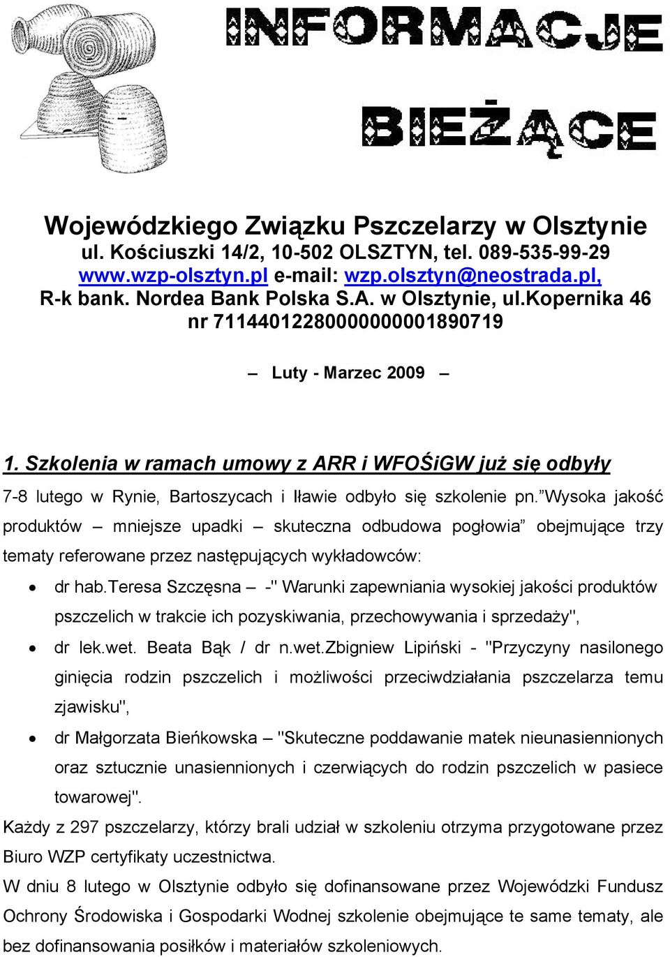 Szkolenia w ramach umowy z ARR i WFOŚiGW już się odbyły 7-8 lutego w Rynie, Bartoszycach i Iławie odbyło się szkolenie pn.