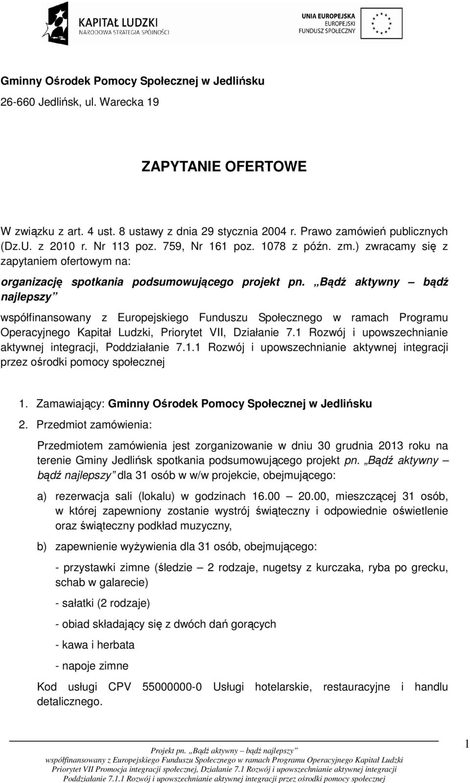 Bądź aktywny bądź najlepszy współfinansowany z Europejskiego Funduszu Społecznego w ramach Programu Operacyjnego Kapitał Ludzki, Priorytet VII, Działanie 7.