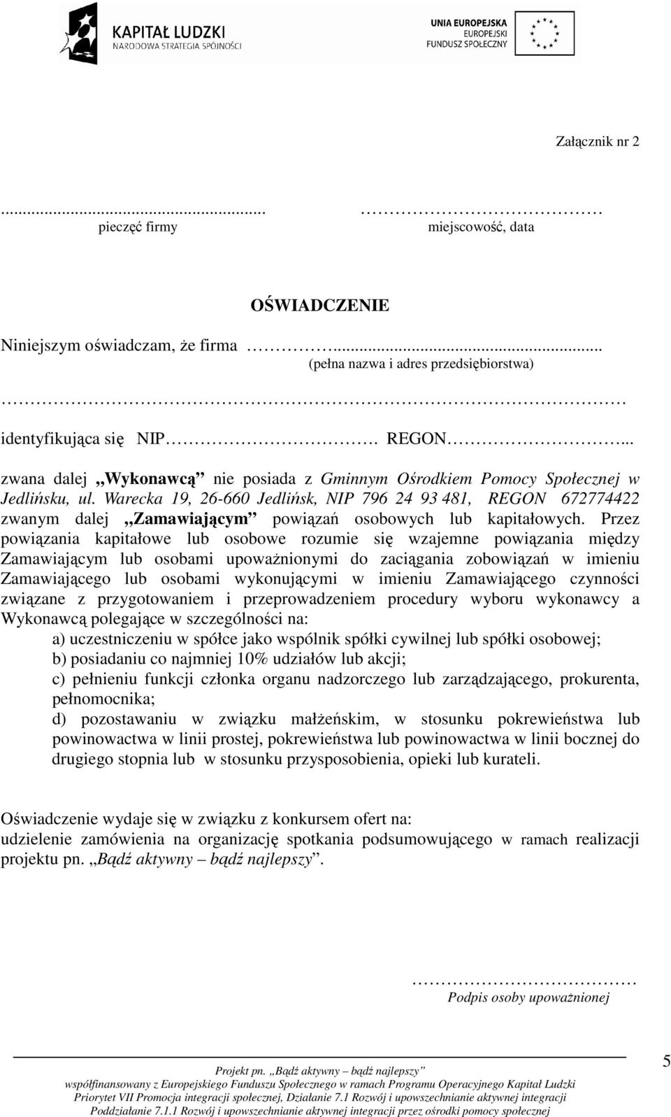 Warecka 19, 26-660 Jedlińsk, NIP 796 24 93 481, REGON 672774422 zwanym dalej Zamawiającym powiązań osobowych lub kapitałowych.