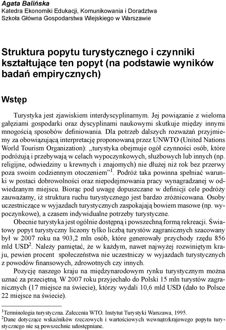 Jej powiązanie z wieloma gałęziami gospodarki oraz dyscyplinami naukowymi skutkuje między innymi mnogością sposobów definiowania.